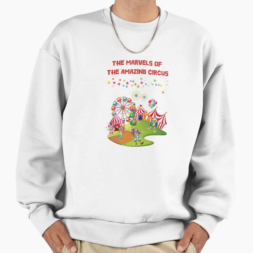 The Marvels Of The Amazing Circus Sweatshirt